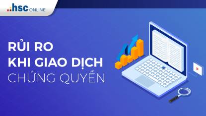 Phần 6. Quản trị rủi ro khi giao dịch Chứng quyền có bảo đảm