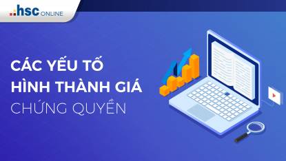 Phần 4. Các yếu tố ảnh hưởng đến giá chứng quyền