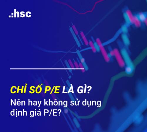 Chỉ số P/E là gì? Nên hay không sử dụng định giá P/E?