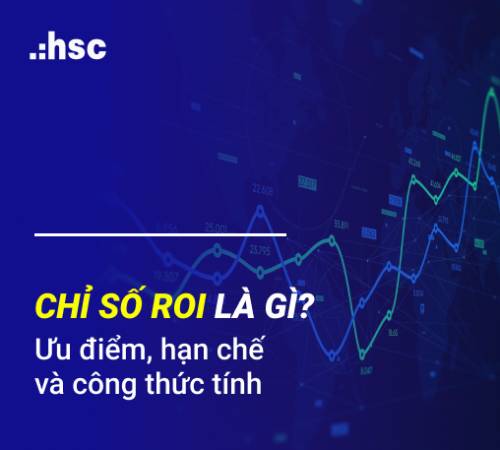 ROI là gì? Ưu điểm, hạn chế và công thức tính chỉ số ROI 2023