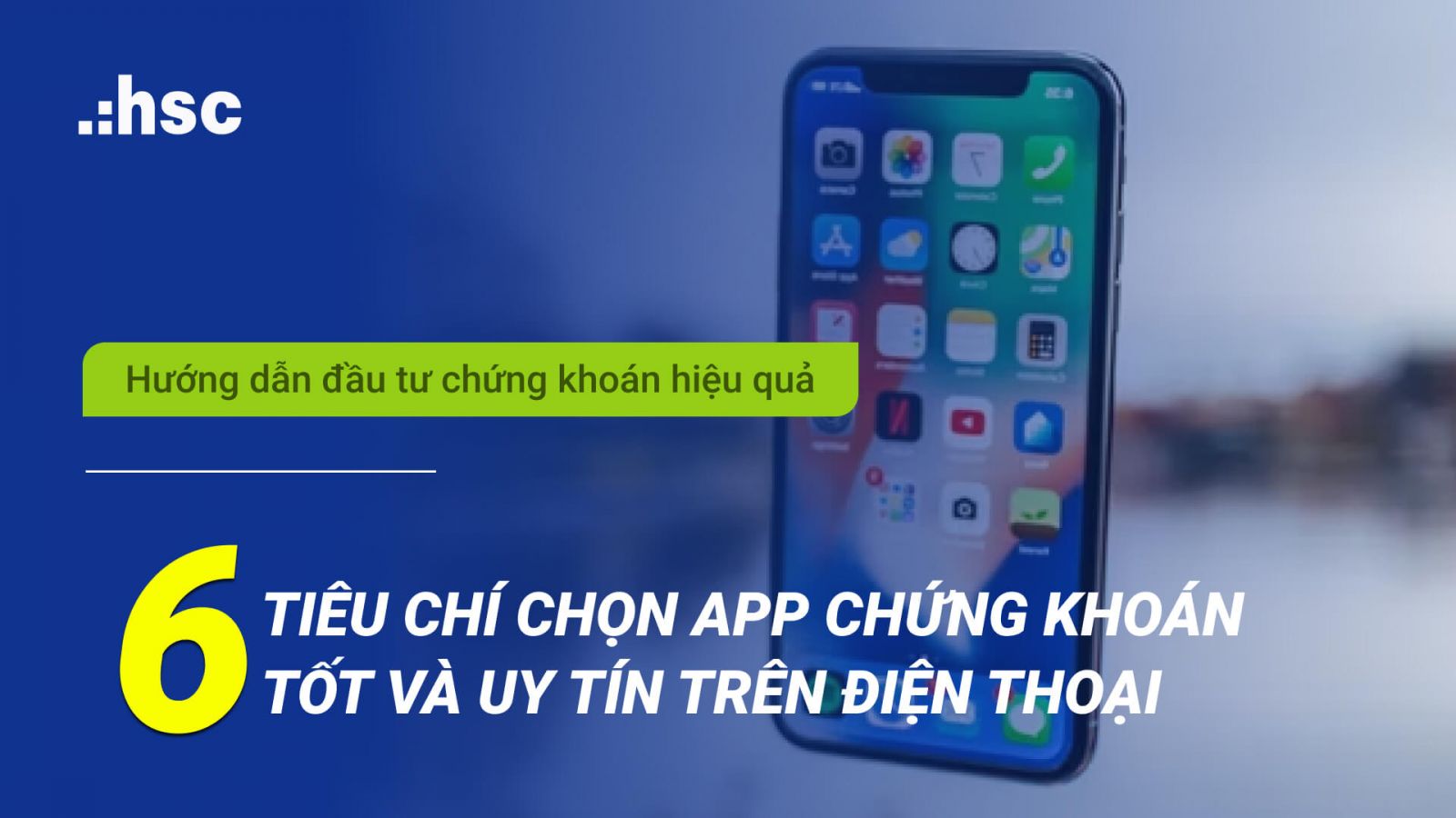 6 Tiêu chí chọn app chứng khoán tốt và uy tín trên điện thoại 